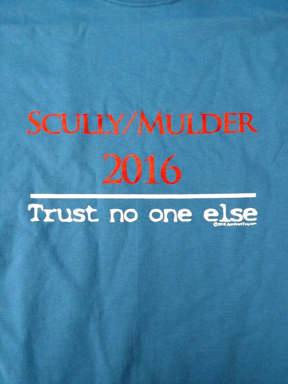 Scully / Mulder 2016 Campaign Parody Shirt Trust No One Else