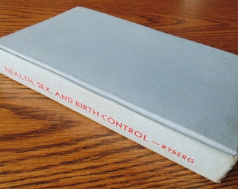 Health Sex And Birth Control Hard Bound By Percy E Ryberg MD 1943