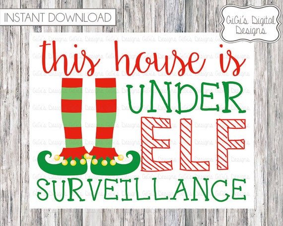 This house is under ELF surveillance CHRISTMAS Elf print