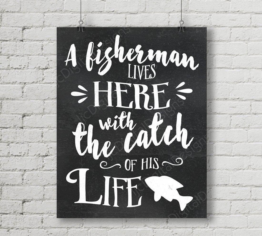 Fisherman Quote A fisherman lives here with the catch of his