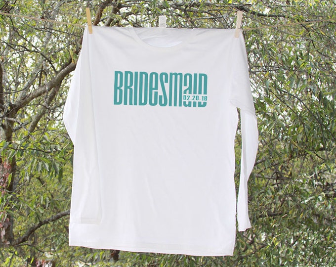 Bridesmaid Shirt Personalized with date // Bachelorette Party Shirt // Wedding Party LONG SLEEVE Shirts