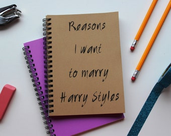 Reasons I want to marry Harry Styles - 5 x 7 journal