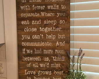 Love grows best in little houses, cottage sign, rustic Home, little house, home, farmhouse decor