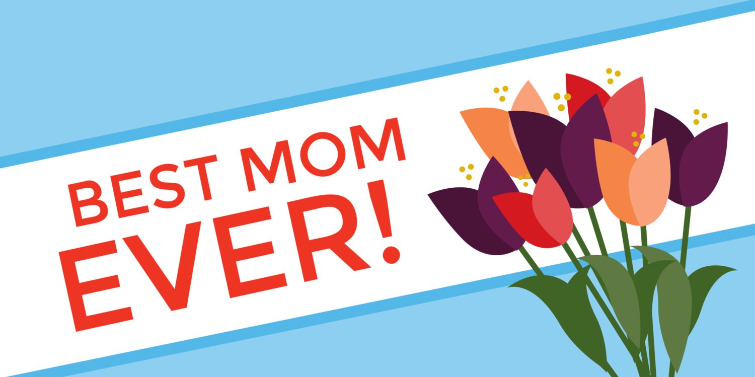 Best Mom Ever Banner with Flowers