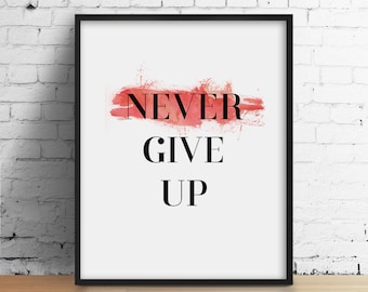 Never Give Up, Modern office Print, Motivational Quote, Inspirational Poster, Typography Print, Black and White Art, Pink Watercolor