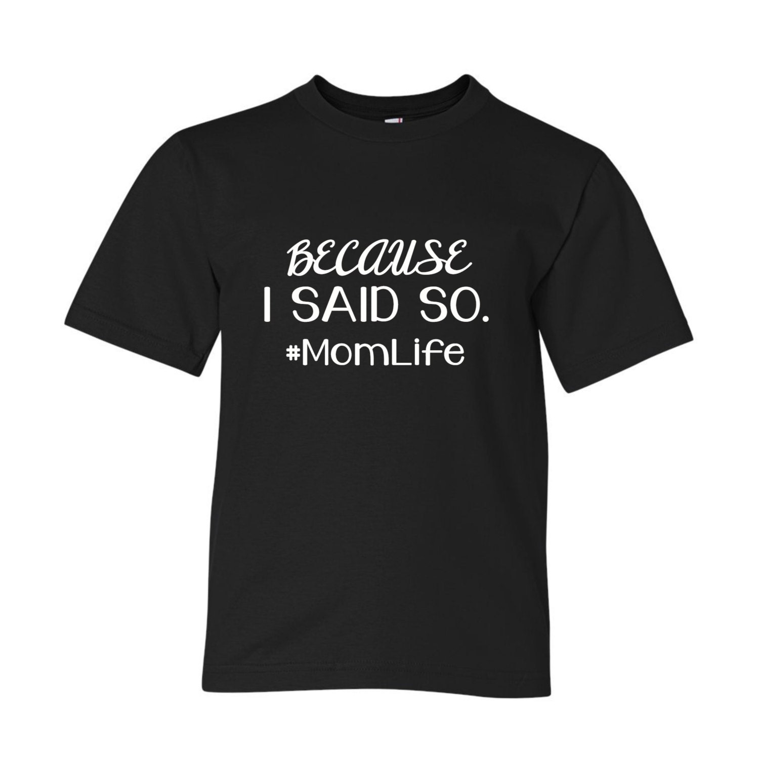 because i said so t shirt