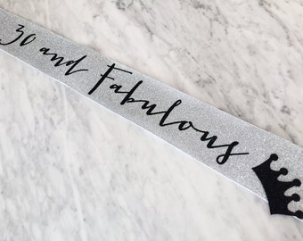 GLITTER birthday sash, 30th birthday sash, 30 and fabulous, 40 and fabulous, party sash, ALL GLITTER and many colors to choose from