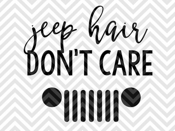 Jeep Hair Don't Care SVG and DXF Cut File by KristinAmandaDesigns