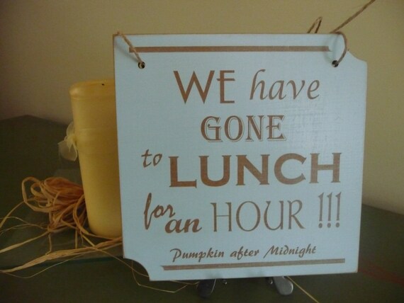 We Have Gone To Lunch Business Sign Away Sign Custom
