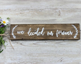 Rustic Wedding Decor, Rustic Wedding Signs, Engagement Photo Prop, Wedding Photo Prop, We Decided on Forever, Wood Wedding Sign, Rustic Sign