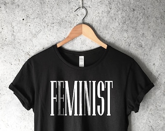 Feminist Shirt - Feminism T-Shirt for Women - Feminism Shirts - Feminist Movement Shirt