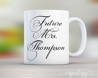 Future Mrs Mug, Future Mrs Cup, Engaged Mug, Engaged Gift, Engagement Mug, Engagement Gift for Her, Bride to Be Gift, Proposal Gift