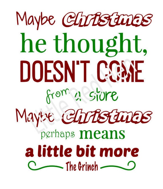 The Grinch's quote SVG Maybe Christmas by LittleRedHenSewing