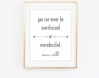 You can never be overdressed or overeducated, Oscar Wilde Quote, Oscar Wilde Print, Literary Print, Literary Gift, Minimalist Decor, Quote