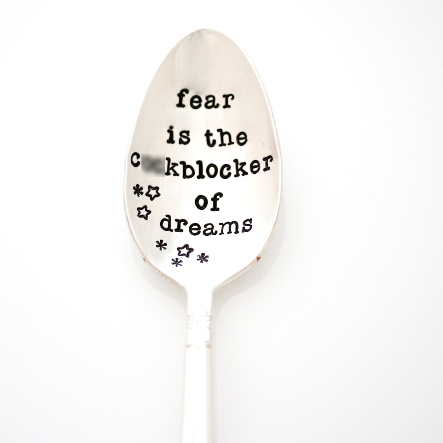 Funny Stamped Spoon. Fear is the Cckblocker of Dreams.