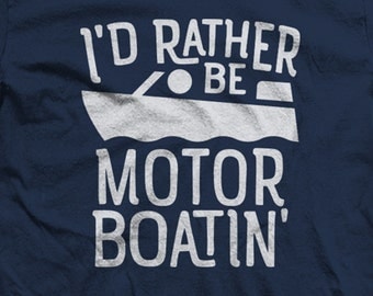 I'd Rather Be Motor Boating. Funny Shirts