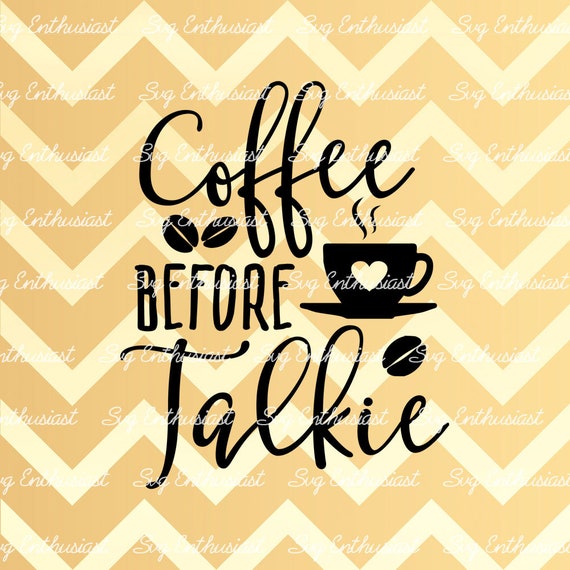 Free Free 297 No Talkie Before Coffee Svg Free SVG PNG EPS DXF File