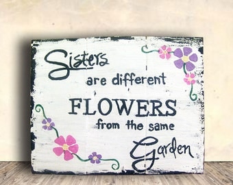 Sister Wall Art - Garden Signs - Flower Signs - Sisters Are Different Flowers from the Same Garden Sign - Birthday Gift Idea