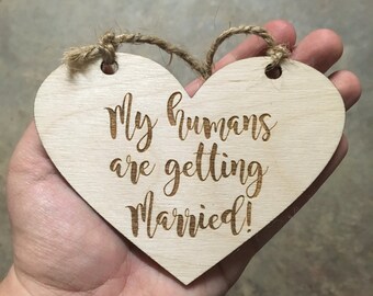 SMALL dogLASER ENGRAVED My humans are getting married dog puppy sign - Dog Photo Prop Sign Engagement Photo Prop - Heart Pet Photo Wedding