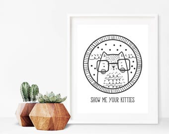 Show Me Your Kitties - Funny Cat Print - Cat Quote - Cat Sign - Gift For Cat Lover - Wall Decor - Cats - Cat Poster - Instant Download Art