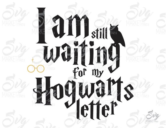 I Am Still Waiting For My Hogwarts Letter Harry Potter