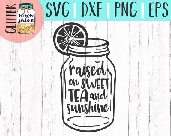 Raised On Sweet Tea and Sunshine svg eps dxf png Files for