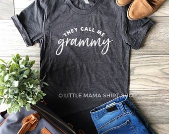 They Call Me Grammy © | Grandma Shirt | Shirt for Grammy | Women's T Shirt | Trendy Tees | Grandma Gift | Granny, Nana, Mimi