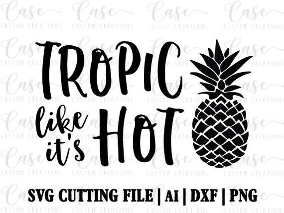 Download Tropic Like It's Hot SVG Cutting File Ai Png and Dxf