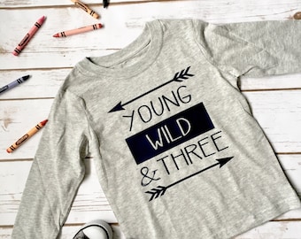 Young Wild and Three Shirt - Young Wild Three - 3rd Birthday Shirt - 3 Year Old Shirt - Young Wild and Three - Toddlers Birthday Shirt