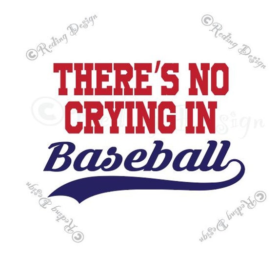 There is NO Crying in Baseball SVG