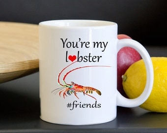 You're My Lobster Mug - Lobster Coffee Mugs - Beach House Gift - Friends TV Show Mug - Mugs with Sayings - Rachel and Ross Lobster Mug