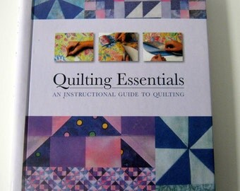 Quilting Essentials, An Instructional Guide to Quilting