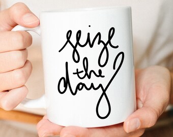 Coffee Mug, Teacher Gift, Mom gift, Quote Mug, College Student Gift, Inspirational Mug, For her, Coworker gift, Boss gift, Seize the Day