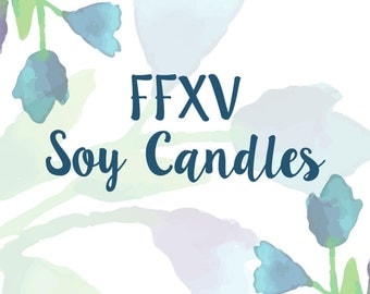 Final Fantasy XV (FFXV) Inspired Soy Candles