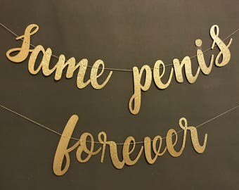 Same Penis Forever Banner /Bridal Shower decorations / Bachelorette Party decorations/ Glitter Banners/ Party Banners