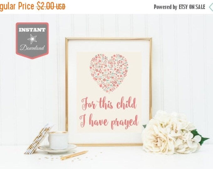 SALE Printable Wall Art - Instant Download 8x10 or 11x14 For This Child I Have Prayed / Nursery / Adoption / Baby / Scripture / Item #2500