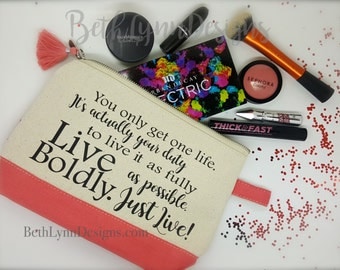 Live Boldly Cosmetic Bag, Planner Bag, Purse Carry-All inspired by the book Me Before You!