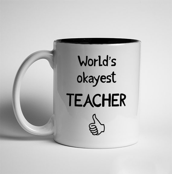 Items Similar To Coffee Mug, World's Okayest Teacher, Dishwasher Safe ...