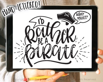 Pirate SVG Cut File, I'd Rather Be A Pirate, Pirate Printable, Hand Lettered, Silhouette, Cricut Download, Pirate Quote, Pirate Life
