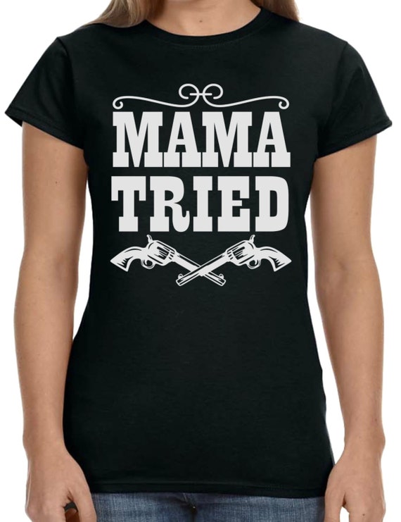 Mama Tried with Pistols Black T-Shirt