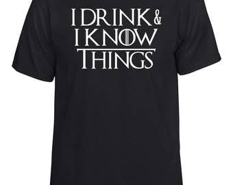 Game Of Thrones I Drink & I Know Things Shirt or Hoodie.