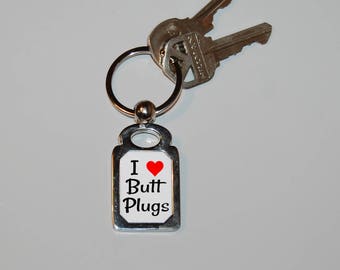 Butt Plug keychain, I love butt plugs, mature, adult humor, sex jokes, butt stuff, anal sex, dildo, anal, sexual humor, sarcasm, funny key