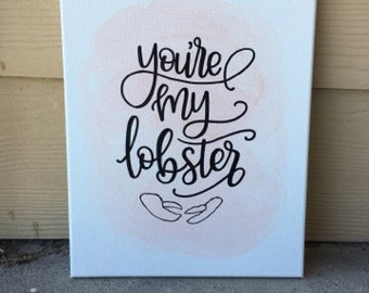 You're My Lobster Canvas | Friends Quote | Friends TV Show | Lobster | Phoebe Quote | Ross and Rachel | Hand Painted | Wall Art | Home Decor