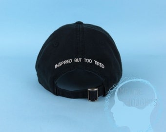 Inspired But Too Tired Dad Hat Embroidered Black Baseball Cap Low Profile Custom Strap Back Unisex Adjustable Cotton Baseball Hat