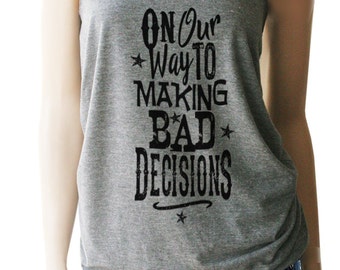 On My Way to Making Bad Decisions Tank Top. Whiskey Tanks.
