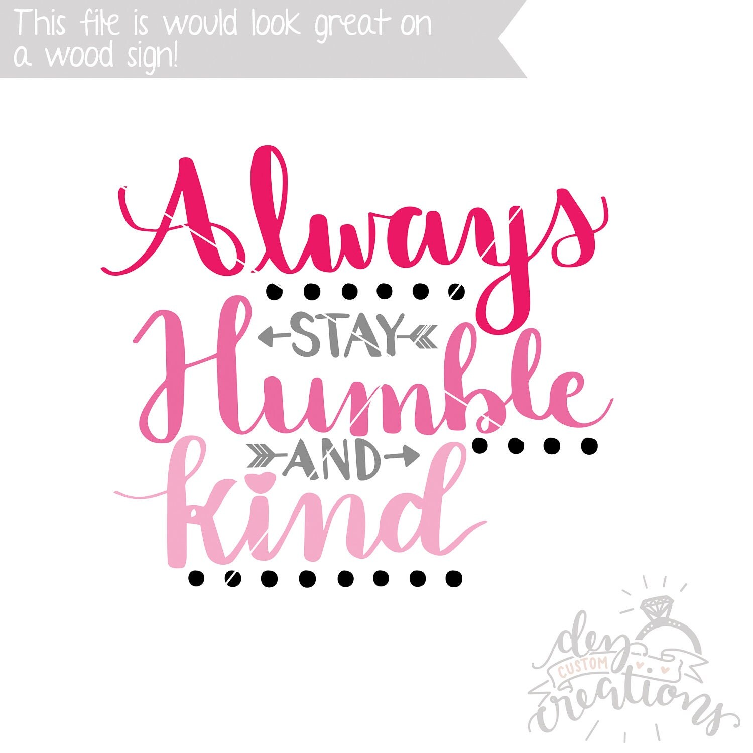 Download SVG Always Stay Humble and Kind Cut File SVG DXF files