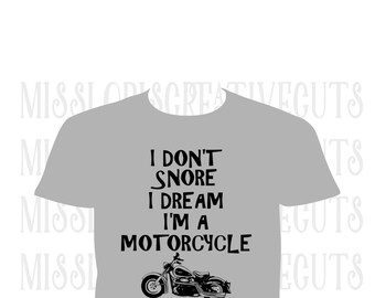 I don't snore Motorcycle SVG Cut file Cricut explore file