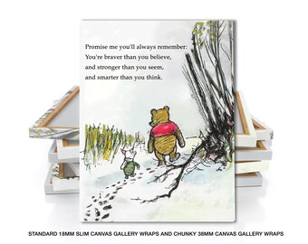 CANVAS GALLERY WRAPS, Promise me you'll always remember, You're braver than you believe, and stronger than you seem, Winnie the Pooh