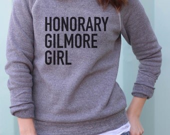 The Original Honorary Gilmore Girl Sweatshirt // Gilmore Girls sweatshirt // graphic tee - gift