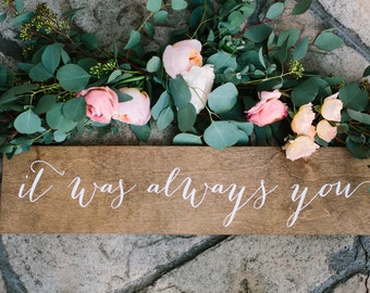 It was always you wood sign, it was always you wedding sign, wood wedding sign, Wooden Wedding Signs, wood